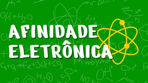 Afinidade Eletrônica Conceito E Variação Na Tabela Periódica Vai Química 3596