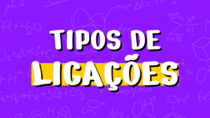 tipos de ligações químicas