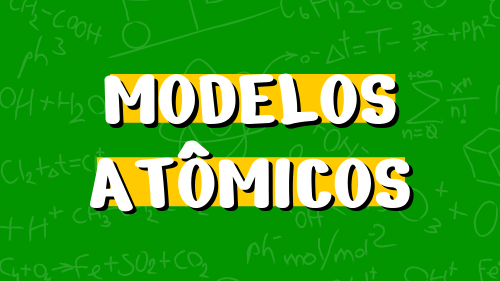 Modelos atômicos: quais são e suas características - Vai Química!